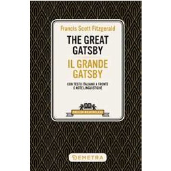 The Great Gatsby-Il Grande Gatsby. Testo Italiano A Fronte E Note Linguistiche The Great Gatsby-Il Grande Gatsby. Testo Italiano A Fronte E Note Linguistiche