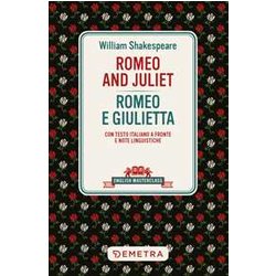 Romeo And Juliet-Romeo E Giulietta. Testo Italiano A Fronte E Note Linguistiche Romeo And Juliet-Romeo E Giulietta. Testo Italiano A Fronte E Note Linguistiche