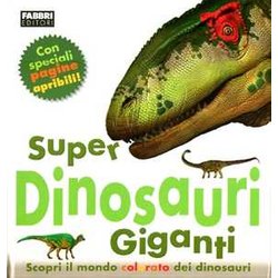 Super Dinosauri Giganti. Ediz. Illustrata Super Dinosauri Giganti. Ediz. Illustrata