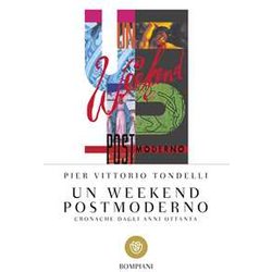 Un Weekend Postmoderno. Cronache Dagli Anni Ottanta (Italiano) Un Weekend Postmoderno. Cronache Dagli Anni Ottanta (Italiano)