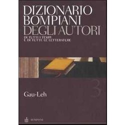 Dizionario Bompiani Degli Autori. Di Tutti I Tempi E Di Tutte Le Letterature. Gau-Leh (Vol. 3)