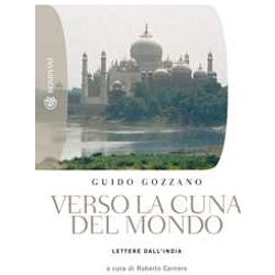 Verso La Cuna Del Mondo: Lettere Dall'india Verso La Cuna Del Mondo: Lettere Dall'india