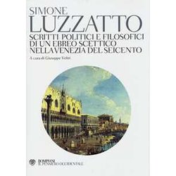 Scritti Politico-Filosofici Di Un Ebreo Scettico Nella Venezia Del Seicento Scritti Politico-Filosofici Di Un Ebreo Scettico Nella Venezia Del Seicento