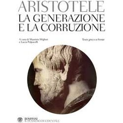 La Generazione E La Corruzione. Testo Greco A Fronte La Generazione E La Corruzione. Testo Greco A Fronte