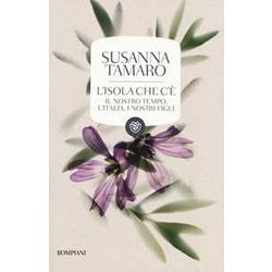 L' Isola Che C'è. Il Nostro Tempo, L'italia, I Nostri Figli