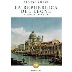 La Repubblica Del Leone: Storia Di Venezia La Repubblica Del Leone: Storia Di Venezia