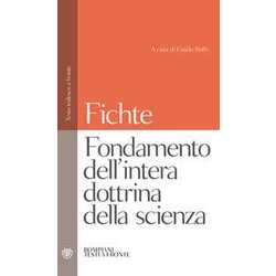 Fondamento Dell'intera Dottrina Della Scienza: Testo Tedesco A Fronte Fondamento Dell'intera Dottrina Della Scienza: Testo Tedesco A Fronte