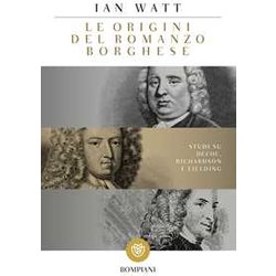 Le Origini Del Romanzo Borghese: Studi Su Defoe, Richardson E Fielding Le Origini Del Romanzo Borghese: Studi Su Defoe, Richardson E Fielding
