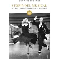 Storia Del Musical: Teatro E Cinema Da Offenbach Alla Musica Pop Storia Del Musical: Teatro E Cinema Da Offenbach Alla Musica Pop