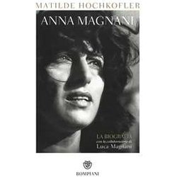 Anna Magnani: La Biografia
