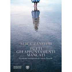 Tutti Gli Appuntamenti Mancati: Un Ritratto Immaginario Di Amelia Rosselli Tutti Gli Appuntamenti Mancati: Un Ritratto Immaginario Di Amelia Rosselli