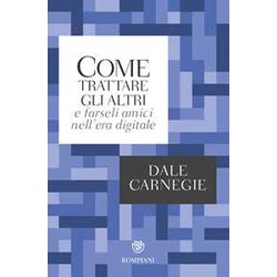 Come Trattare Gli Altri E Farseli Amici Nell'era Digitale Come Trattare Gli Altri E Farseli Amici Nell'era Digitale