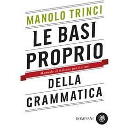 Le Basi Proprio Della Grammatica. Manuale Di Italiano Per Italiani
