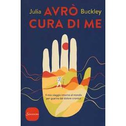 Avrò Cura Di Me. Il Mio Viaggio Intorno Al Mondo Per Guarire Dal Dolore Cronico Avrò Cura Di Me. Il Mio Viaggio Intorno Al Mondo Per Guarire Dal Dolore Cronico
