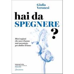 Hai Da Spegnere? Dieci Ragioni Che Non Vi Hanno Mai Raccontato Per Abolire Il Fumo Hai Da Spegnere? Dieci Ragioni Che Non Vi Hanno Mai Raccontato Per Abolire Il Fumo