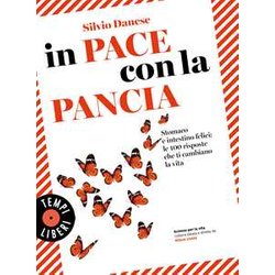 In Pace Con La Pancia. Stomaco E Intestino Felici: Le 100 Risposte Che Ti Cambiano La Vita In Pace Con La Pancia. Stomaco E Intestino Felici: Le 100 Risposte Che Ti Cambiano La Vita