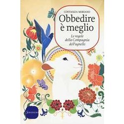 Obbedire è Meglio. Le Regole Della Compagnia Dell'agnello Obbedire è Meglio. Le Regole Della Compagnia Dell'agnello