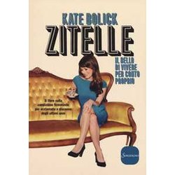 Zitelle. Il Bello Di Vivere Per Conto Proprio