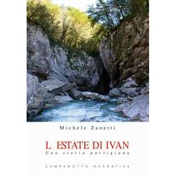 L'estate Di Ivan. Una Storia Partigiana L'estate Di Ivan. Una Storia Partigiana
