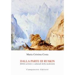 Dalla Parte Di Ruskin. Debiti Artistici E Culturali Della Modernità Dalla Parte Di Ruskin. Debiti Artistici E Culturali Della ModernitÃ