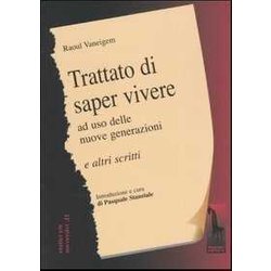 Trattato Di Saper Vivere Ad Uso Delle Nuove Generazioni E Altri Scritti Trattato Di Saper Vivere Ad Uso Delle Nuove Generazioni E Altri Scritti