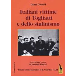 Italiani Vittime Di Togliatti E Dello Stalinismo. Scritti Storico-Politici Di Dante Corneli (Vol. 2) Italiani Vittime Di Togliatti E Dello Stalinismo. Scritti Storico-Politici Di Dante Corneli (Vol. 2)