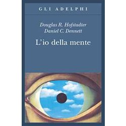 L'io Della Mente. Fantasie E Riflessioni Sul Sé E Sull'anima L'io Della Mente. Fantasie E Riflessioni Sul Sé E Sull'anima