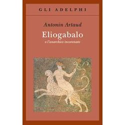 Eliogabalo O L'anarchico Incoronato Eliogabalo O L'anarchico Incoronato
