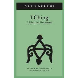 I Ching. Il Libro Dei Mutamenti. I Ching. Il Libro Dei Mutamenti.
