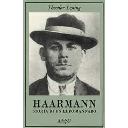 Haarmann. Storia Di Un Lupo Mannaro Haarmann. Storia Di Un Lupo Mannaro