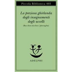 La Preziosa Ghirlanda Degli Insegnamenti Degli Uccelli (Bya Chos Rin-Chen 'Phreng-Ba) La Preziosa Ghirlanda Degli Insegnamenti Degli Uccelli (Bya Chos Rin-Chen 'Phreng-Ba)