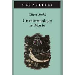 Un Antropologo Su Marte. Sette Racconti Paradossali Un Antropologo Su Marte. Sette Racconti Paradossali