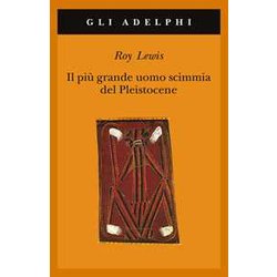 Il Più Grande Uomo Scimmia Del Pleistocene Il Più Grande Uomo Scimmia Del Pleistocene