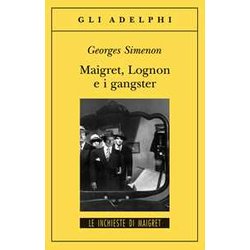 Maigret, Lognon E I Gangster Maigret, Lognon E I Gangster