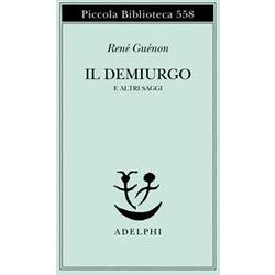 Il Demiurgo E Altri Saggi Il Demiurgo E Altri Saggi