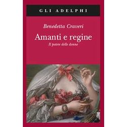 Amanti E Regine. Il Potere Delle Donne Amanti E Regine. Il Potere Delle Donne