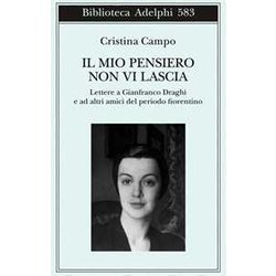 Il Mio Pensiero Non Vi Lascia. Lettere A Gianfranco Draghi E Ad Altri Amici Del Periodo Fiorentino Il Mio Pensiero Non Vi Lascia. Lettere A Gianfranco Draghi E Ad Altri Amici Del Periodo Fiorentino