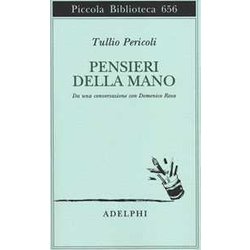 Pensieri Della Mano. Da Una Conversazione Con Domenico Rosa Pensieri Della Mano. Da Una Conversazione Con Domenico Rosa