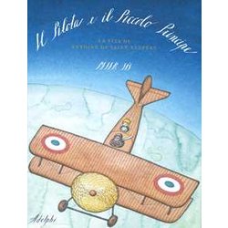 Il Pilota E Il Piccolo Principe. La Vita Di Antoine De Saint-ExupéRy Il Pilota E Il Piccolo Principe. La Vita Di Antoine De Saint-ExupéRy