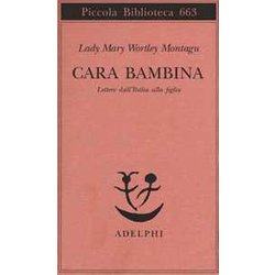 Cara Bambina. Lettere Dall'italia Alla Figlia (1747-1761) Cara Bambina. Lettere Dall'italia Alla Figlia (1747-1761)