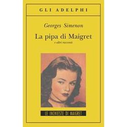 La Pipa Di Maigret E Altri Racconti La Pipa Di Maigret E Altri Racconti