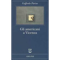 Gli Americani A Vicenza E Altri Racconti 1952-1965 Gli Americani A Vicenza E Altri Racconti 1952-1965