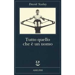 Tutto Quello Che è Un Uomo Tutto Quello Che è Un Uomo