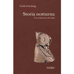Storia Notturna. Una Decifrazione Del Sabba Storia Notturna. Una Decifrazione Del Sabba