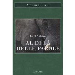 Al Di LĂ Delle Parole. Che Cosa Provano E Pensano Gli Animali Al Di LĂ Delle Parole. Che Cosa Provano E Pensano Gli Animali