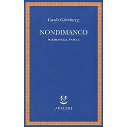 Nondimanco. Machiavelli, Pascal Nondimanco. Machiavelli, Pascal