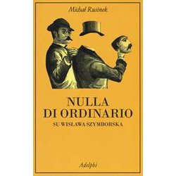 Nulla Di Ordinario. Su Wislawa Szymborska Nulla Di Ordinario. Su Wislawa Szymborska