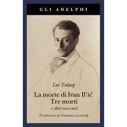La morte di Ivan Il'ic-Tre morti e altri racconti