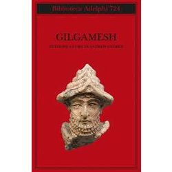 Gilgamesh. Il Poema Epico Babilonese E Altri Testi In Accadico E Sumerico Gilgamesh. Il Poema Epico Babilonese E Altri Testi In Accadico E Sumerico