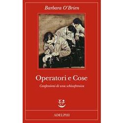Operatori E Cose. Confessioni Di Una Schizofrenica Operatori E Cose. Confessioni Di Una Schizofrenica